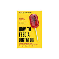 Icon Books How to Feed a Dictator (häftad, eng)