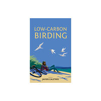 Pelagic Publishing Low-Carbon Birding (inbunden, eng)