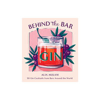 Hardie Grant Books (UK) Behind the Bar: Gin (inbunden, eng)