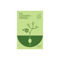 Hardie Grant Books (UK) The Flowerpot Forager (inbunden, eng)