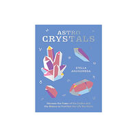 Hardie Grant Books (UK) AstroCrystals (inbunden, eng)