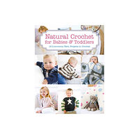 GMC Publications Natural Crochet for Babies & Toddlers (häftad, eng)