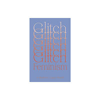 Verso Books Glitch Feminism (häftad, eng)