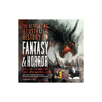 Flame Tree Publishing The Astounding Illustrated History of Fantasy & Horror (inbunden, eng)