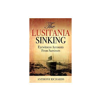 Greenhill Books The Lusitania Sinking (inbunden, eng)