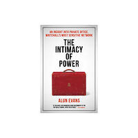 Biteback Publishing The Intimacy of Power (inbunden, eng)