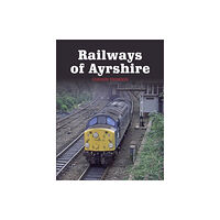 The Crowood Press Ltd Railways of Ayrshire (häftad, eng)