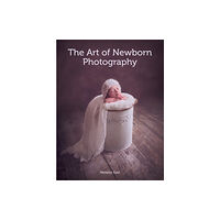 The Crowood Press Ltd The Art of Newborn Photography (häftad, eng)