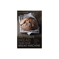 Gemini Books Group Ltd Artisan Bread from Your Bread Machine (häftad, eng)