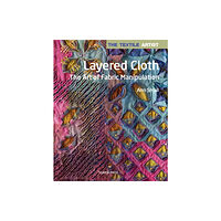 Search Press Ltd The Textile Artist: Layered Cloth (häftad, eng)