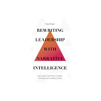 Emerald Publishing Limited Rewriting Leadership with Narrative Intelligence (inbunden, eng)