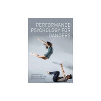 The Crowood Press Ltd Performance Psychology for Dancers (häftad, eng)