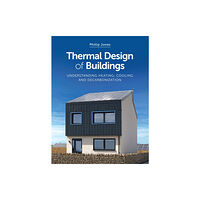 The Crowood Press Ltd Thermal Design of Buildings (häftad, eng)