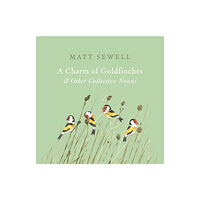 Ebury Publishing A Charm of Goldfinches and Other Collective Nouns (inbunden, eng)