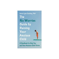 Jessica kingsley publishers The No Worries Guide to Raising Your Anxious Child (häftad, eng)