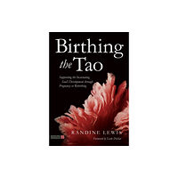 Jessica kingsley publishers Birthing the Tao (häftad, eng)