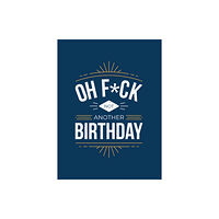 Octopus publishing group Oh F*ck - Not Another Birthday (inbunden, eng)