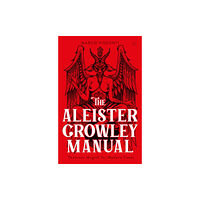 Watkins Media Limited The Aleister Crowley Manual (inbunden, eng)