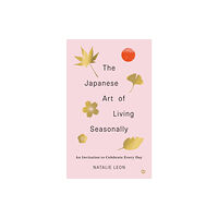 Watkins Media Limited The Japanese Art of Living Seasonally (inbunden, eng)