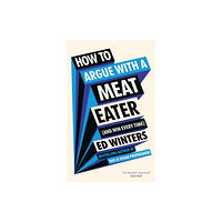 Ebury Publishing How to Argue With a Meat Eater (And Win Every Time) (inbunden, eng)