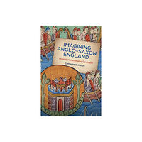 Boydell & Brewer Ltd Imagining Anglo-Saxon England (häftad, eng)