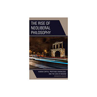 Lexington books The Rise of Neoliberal Philosophy (häftad, eng)