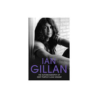 John Blake Publishing Ltd Ian Gillan - The Autobiography of Deep Purple's Lead Singer (häftad, eng)