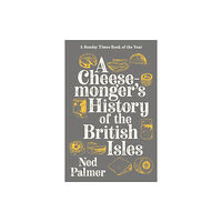 Profile Books Ltd A Cheesemonger's History of The British Isles (häftad, eng)