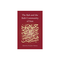 Oneworld Publications The Bab and the Babi Community of Iran (inbunden, eng)