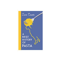 Profile Books Ltd A Brief History of Pasta (inbunden, eng)