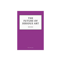 Unbound The Future of Serious Art (häftad, eng)