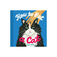 Chronicle Books How to Pet a Cat (inbunden, eng)