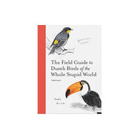 Chronicle Books The Field Guide to Dumb Birds of the Whole Stupid World (häftad, eng)