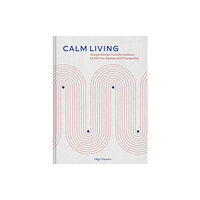 Chronicle Books Calm Living (inbunden, eng)