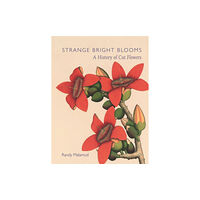 Reaktion Books Strange Bright Blooms (inbunden, eng)