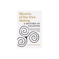 Reaktion Books Miracles of Our Own Making (häftad, eng)