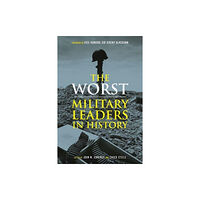 Reaktion Books The Worst Miltary Leaders in History (inbunden, eng)