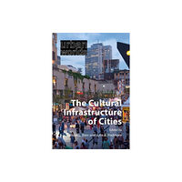 Agenda Publishing The Cultural Infrastructure of Cities (häftad, eng)