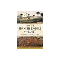 Reaktion Books How the Spanish Empire Was Built (inbunden, eng)