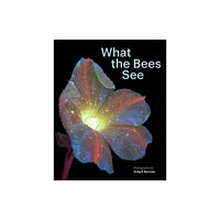 Chronicle Books What the Bees See (inbunden, eng)