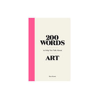 Orion Publishing Co 200 Words to Help You Talk About Art (inbunden, eng)