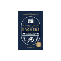 Octopus publishing group For the Love of The Archers (inbunden, eng)