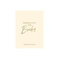 Octopus publishing group Wedding Tips for Brides (inbunden, eng)