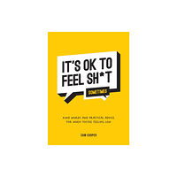 Summersdale Publishers It's OK to Feel Sh*t (Sometimes) (inbunden, eng)