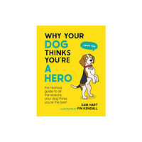 Octopus publishing group Why Your Dog Thinks You're a Hero (inbunden, eng)
