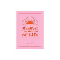 Octopus publishing group Manifest the Shit Out of Life (inbunden, eng)