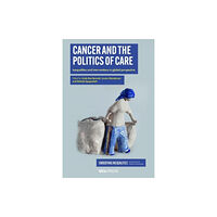 UCL Press Cancer and the Politics of Care (häftad, eng)