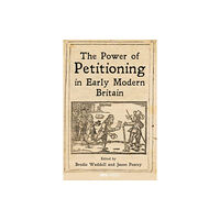 UCL Press The Power of Petitioning in Early Modern Britain (häftad, eng)