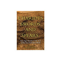 Oxbow books Chariots, Swords and Spears (inbunden, eng)