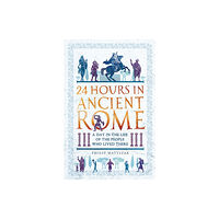 Michael O'Mara Books Ltd 24 Hours in Ancient Rome (häftad, eng)